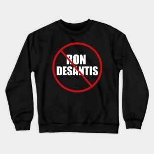 Anti Ron DeSantis Crewneck Sweatshirt